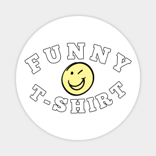 Smiley Face Funny T-Shirt Magnet